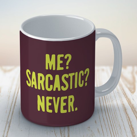 Me sarcastic Never Coffee Mug