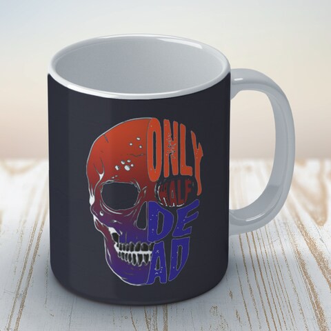 Only half dead Coffee Mug