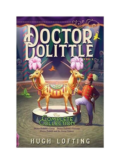 Doctor Dolittle the Complete Collection, Vol. 2, Volume 2: Doctor Dolittle&#39;s Circus; Doctor Dolittle&#39;s Caravan; Doctor Dolittle and the Green Canary Paperback English by Hugh Lofting