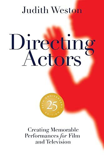 Directing Actors - 25th Anniversary Edition: Memorable Performances for Film and Television by Weston Judith