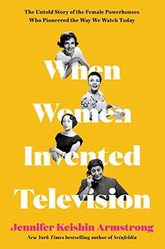 WHEN WOMEN INVENTED TELEVISION