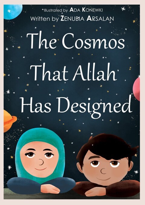 The Cosmos That Allah Has Designed By Zenubia Arsalan