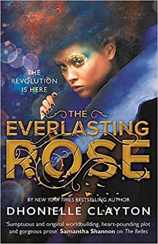 Dhonielle Clayton The Everlasting Rose - Paperback &ndash; 16 April 2020