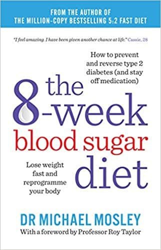 Dr Michael Mosley The 8-Week Blood Sugar Diet: Lose Weight And Reprogramme Your Body - Paperback &ndash; 17 December 2015