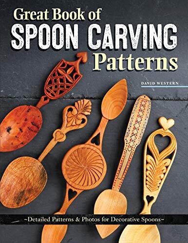 Great Book of Spoon Carving Patterns: Detailed Patterns &amp; Photos for Decorative Spoons by David Western