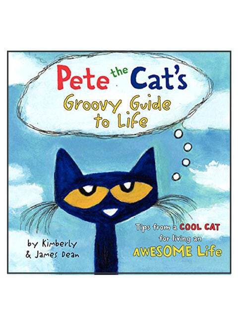 Pete The Cat&#39;s Groovy Guide To Life Hardcover