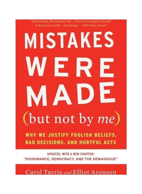 Mistakes Were Made (But Not By Me) Third Edition: Why We Justify Foolish Beliefs, Bad Decisions, And Hurtful Acts Paperback English by Carol Tavris