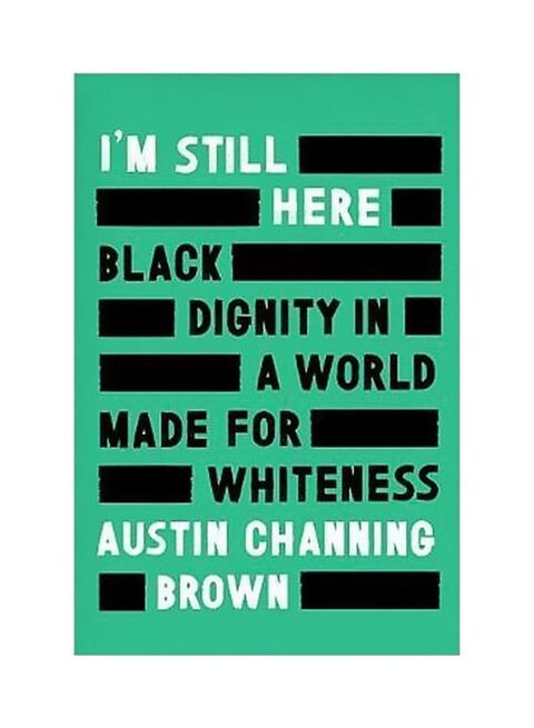 I&#39;M Still Here: Black Dignity In A World Made For Whiteness Hardcover