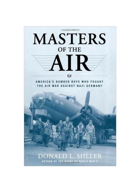 Masters Of The Air: America&#39;s Bomber Boys Who Fought The Air War Against Nazi Germany Paperback