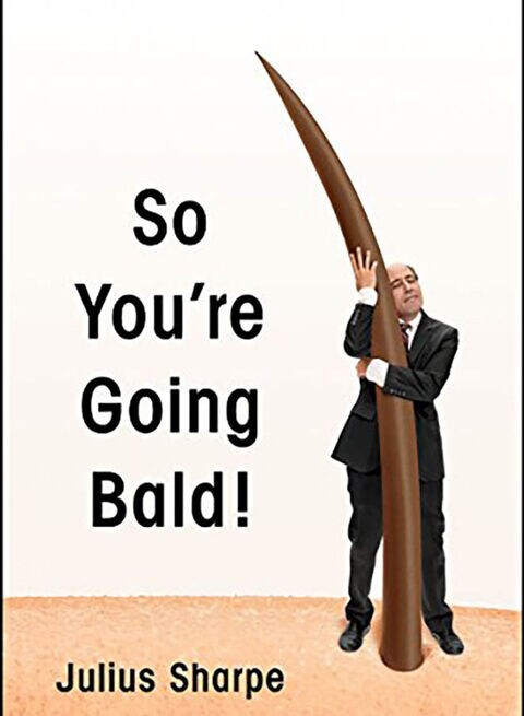 So You&#39;re Going Bald! Hardcover