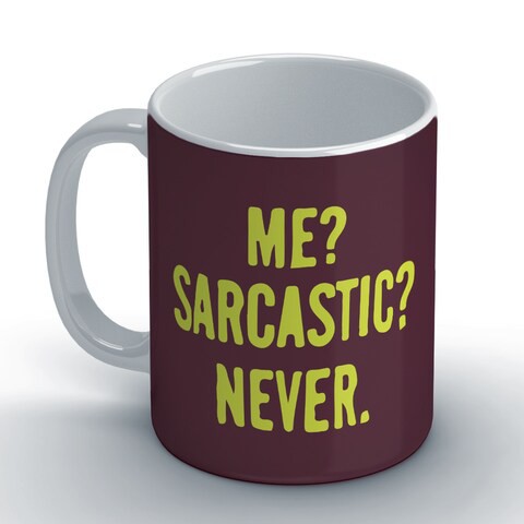 Me sarcastic Never Coffee Mug