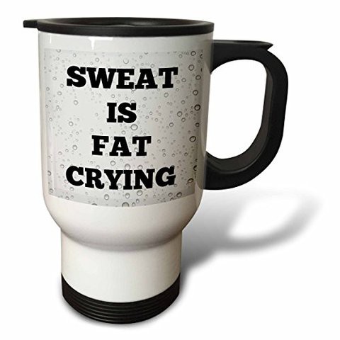 3Drose Sweat Is Fat Crying Black Letters On Pics Of Drops Of Sweat Travel Mug, 14-Ounce, Stainless Steel