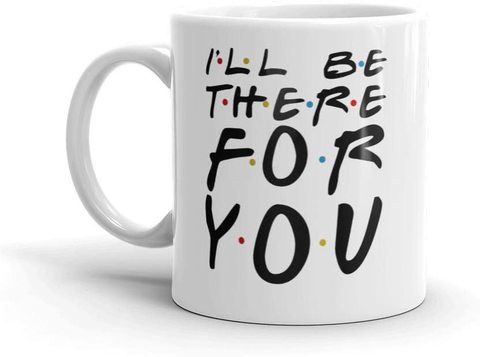 Other Friends Ill Be There For You Coffee Team Mug - High Quality