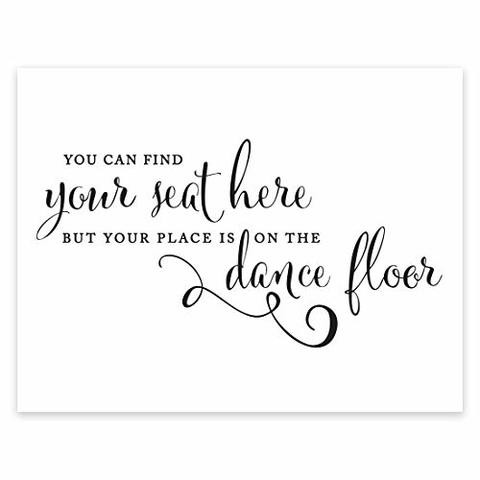 Andaz Press Wedding Party Signs, Formal Black And White, 8.5-Inch X 11-Inch, You Can Find Your Seat Here, But Your Place Is On The Dance Floor, 1-Pack