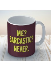 Me sarcastic Never Coffee Mug