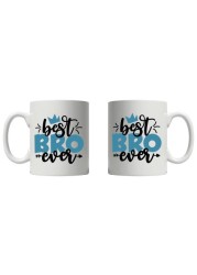 Best Bro Ever Printed Ceramic Tea and Coffee Mug 320ml   Coffee Mug   Tea Mug   Mug for Tea   Mug for Coffee   Mug for Gifting   Ceramic Coffee Mug   Printed Coffee Mug